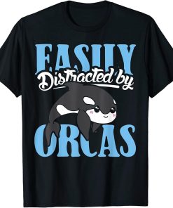 Easily distracted by orcas design orca lover and orca T-Shirt