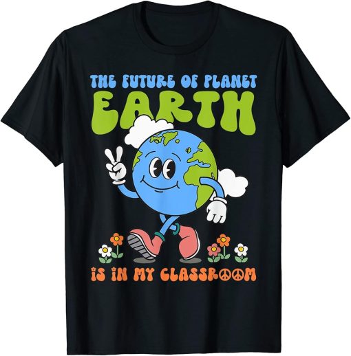 Retro Groovy Earth Day Teachers Classroom Environment Funny T-Shirt