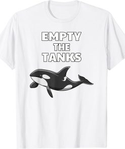 Empty the Tanks Orca T-Shirt Activist Orca Lover Tee Gift